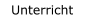 Unterricht